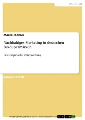 Köhler |  Nachhaltiges Marketing in deutschen Bio-Supermärken | eBook | Sack Fachmedien