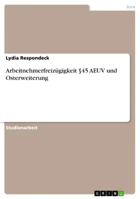 Respondeck |  Arbeitnehmerfreizügigkeit §45 AEUV und Osterweiterung | eBook | Sack Fachmedien