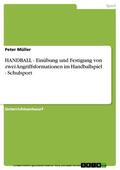 Müller |  HANDBALL - Einübung und Festigung von zwei Angriffsformationen im Handballspiel - Schulsport | eBook | Sack Fachmedien