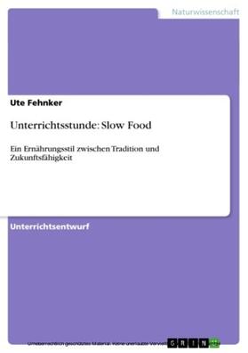 Fehnker | Unterrichtsstunde: Slow Food | E-Book | sack.de