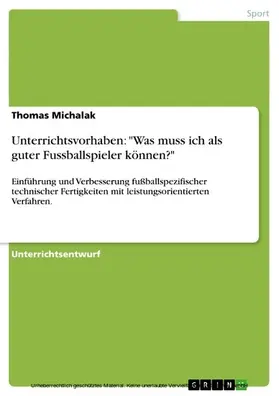 Michalak |  Unterrichtsvorhaben: "Was muss ich als guter Fussballspieler können?" | eBook | Sack Fachmedien