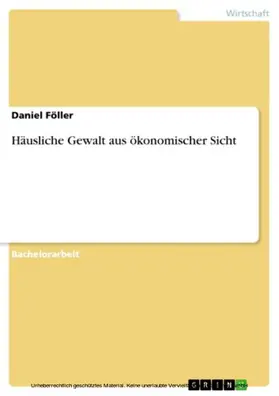 Föller |  Häusliche Gewalt aus ökonomischer Sicht | eBook | Sack Fachmedien