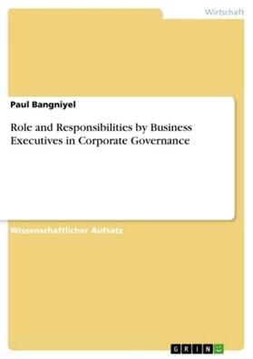 Bangniyel | Role and Responsibilities by Business Executives in Corporate Governance | Buch | 978-3-656-35683-7 | sack.de