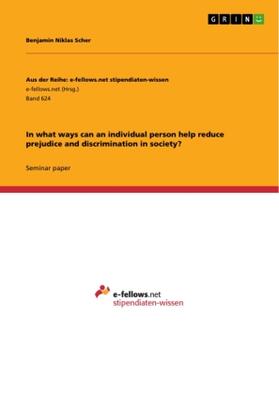 Scher | In what ways can an individual person help reduce prejudice and discrimination in society? | Buch | 978-3-656-35870-1 | www.sack.de