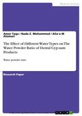Taqa / Mohammed / Alomari |  The Effect of Different Water Types on The Water Powder Ratio of Dental Gyp-sum Products | eBook | Sack Fachmedien