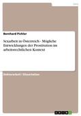 Pichler |  Sexarbeit in Österreich - Mögliche Entwicklungen der Prostitution im arbeitsrechtlichen Kontext | eBook | Sack Fachmedien