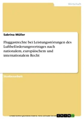 Müller |  Fluggastrechte bei Leistungsstörungen des Luftbeförderungsvertrages nach nationalem, europäischem und internationalem Recht | eBook | Sack Fachmedien