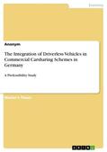 Anonym |  The Integration of Driverless Vehicles in Commercial Carsharing Schemes in Germany | eBook | Sack Fachmedien