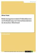 Franz |  Risikomanagement mittels Frühindikatoren zur Verhinderung von Unternehmenskrisen im deutschen Mittelstand | eBook | Sack Fachmedien