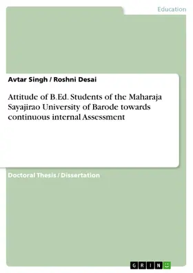 Singh / Desai |  Attitude of B.Ed. Students of the Maharaja Sayajirao University of Barode towards continuous internal Assessment | eBook | Sack Fachmedien