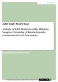 Singh / Desai |  Attitude of B.Ed. Students of the Maharaja Sayajirao University of Barode towards continuous internal Assessment | eBook | Sack Fachmedien