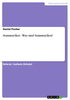 Fischer | Stammzellen - Was sind Stammzellen? | E-Book | www.sack.de