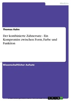 Hahn |  Der kombinierte Zahnersatz - Ein Kompromiss zwischen Form, Farbe und Funktion | eBook | Sack Fachmedien