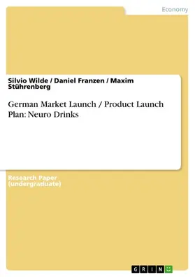 Wilde / Franzen / Stührenberg |  German Market Launch / Product Launch Plan: Neuro Drinks | eBook | Sack Fachmedien