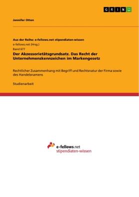Otten | Der Akzessorietätsgrundsatz. Das Recht der Unternehmenskennzeichen im Markengesetz | Buch | 978-3-656-39471-6 | www.sack.de