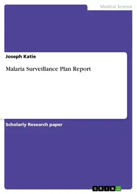 Katie |  Malaria Surveillance Plan Report | eBook | Sack Fachmedien