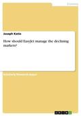 Katie |  How should EasyJet manage the declining markets? | eBook | Sack Fachmedien