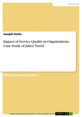 Katie | Impact of Service Quality in Organisations: Case Study of Jakey Travel | E-Book | sack.de