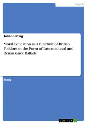 Hatzig |  Moral Education as a function of British Folklore in the Form of Late-medieval and Renaissance Ballads | eBook | Sack Fachmedien