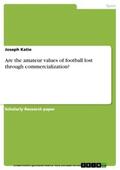 Katie |  Are the amateur values of football lost through commercialization? | eBook | Sack Fachmedien