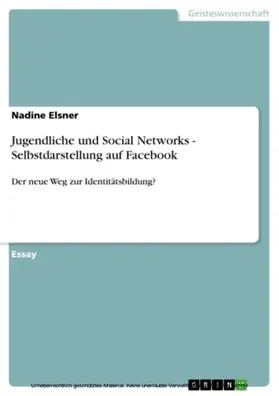 Elsner |  Jugendliche und Social Networks - Selbstdarstellung auf Facebook | eBook | Sack Fachmedien