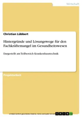 Lübbert |  Hintergründe und Lösungswege für den Fachkräftemangel im Gesundheitswesen | eBook | Sack Fachmedien