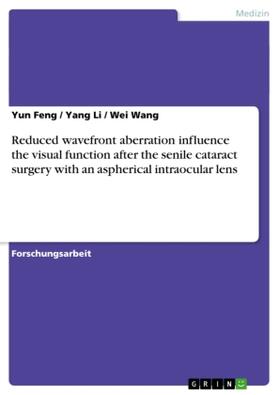 Feng / Li / Wang |  Reduced wavefront aberration influence the visual function after the senile cataract surgery with an aspherical intraocular lens | Buch |  Sack Fachmedien