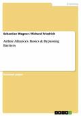 Wagner / Friedrich |  Airline Alliances. Basics & Bypassing Barriers | eBook | Sack Fachmedien