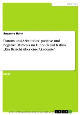 Hahn | Platons und Aristoteles‘ positive und negative Mimesis im Hinblick auf Kafkas „Ein Bericht über eine Akademie“ | E-Book | sack.de