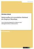 Schulz |  Markenaufbau als wesentliches Merkmal des Employer Brandings | Buch |  Sack Fachmedien