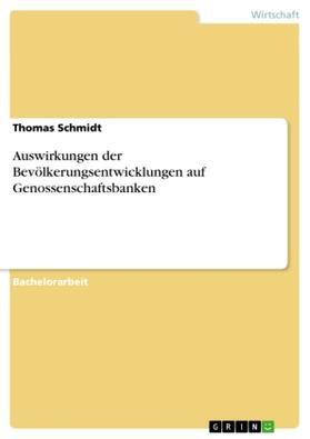 Schmidt | Auswirkungen der Bevölkerungsentwicklungen  auf  Genossenschaftsbanken | Buch | 978-3-656-43345-3 | sack.de