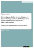 Schmitt |  Die Verlagsgeschichte bzw. -politik des S. Fischer Verlags und Rowohlt Verlags unter besonderer Berücksichtigung des Belletristikangebots | Buch |  Sack Fachmedien