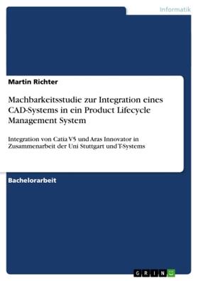 Richter | Machbarkeitsstudie zur Integration eines CAD-Systems in ein Product Lifecycle Management System | Buch | 978-3-656-43458-0 | sack.de