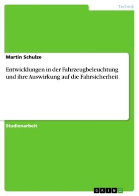 Schulze |  Entwicklungen in der Fahrzeugbeleuchtung und ihre Auswirkung auf die Fahrsicherheit | Buch |  Sack Fachmedien