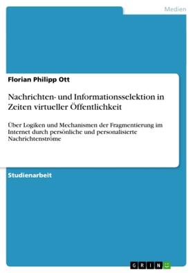 Ott |  Nachrichten- und Informationsselektion in Zeiten virtueller Öffentlichkeit | Buch |  Sack Fachmedien
