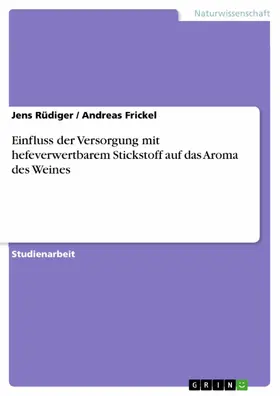 Rüdiger / Frickel |  Einfluss der Versorgung mit hefeverwertbarem Stickstoff auf das Aroma des Weines | eBook | Sack Fachmedien