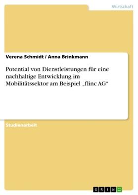 Schmidt / Brinkmann |  Potential von Dienstleistungen für eine nachhaltige Entwicklung im Mobilitätssektor am Beispiel "flinc AG" | Buch |  Sack Fachmedien
