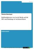 Neumayer |  Einflussfaktoren von Social Media auf die SEO und Rankings in Suchmaschinen | eBook | Sack Fachmedien