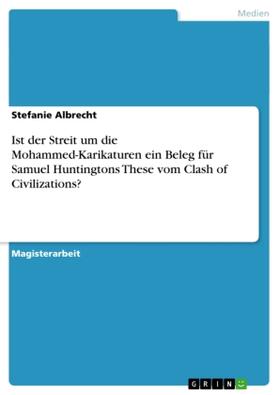 Albrecht |  Ist der Streit um die Mohammed-Karikaturen ein Beleg für Samuel Huntingtons These vom Clash of Civilizations? | Buch |  Sack Fachmedien