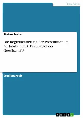 Fuchs |  Die Reglementierung der Prostitution im 20. Jahrhundert. Ein Spiegel der Gesellschaft? | eBook | Sack Fachmedien