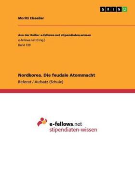 Elsaeßer | Nordkorea. Die feudale Atommacht | Buch | 978-3-656-45075-7 | www.sack.de