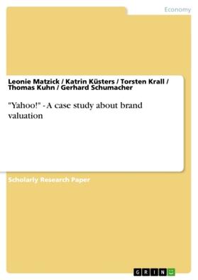 Matzick / Küsters / Schumacher | "Yahoo!" - A case study about brand valuation | Buch | 978-3-656-45167-9 | sack.de