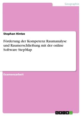 Hintze |  Förderung der Kompetenz Raumanalyse und Raumerschließung mit der online Software StepMap | Buch |  Sack Fachmedien