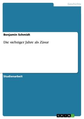 Schmidt | Die siebziger Jahre als Zäsur | Buch | 978-3-656-45408-3 | sack.de
