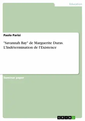 Parisi |  "Savannah Bay" de Marguerite Duras. L'Indétermination de l'Existence | eBook | Sack Fachmedien