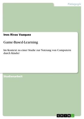Rivas Vazquez | Game-Based-Learning | Buch | 978-3-656-45585-1 | www.sack.de