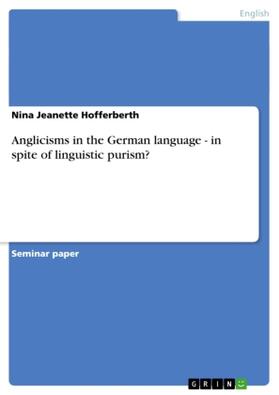 Hofferberth |  Anglicisms in the German language - in spite of linguistic purism? | Buch |  Sack Fachmedien