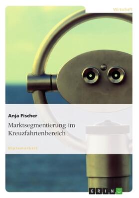 Fischer |  Marktsegmentierung im Kreuzfahrtenbereich | Buch |  Sack Fachmedien