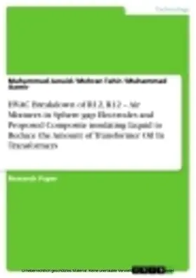 Junaid / Tahir / Aamir |  HVAC Breakdown of R12, R12 – Air Mixtures in Sphere gap Electrodes and Proposed Composite insulating Liquid to Reduce the Amount of Transformer Oil In Transformers | eBook | Sack Fachmedien