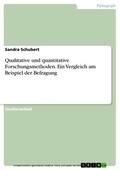 Schubert |  Qualitative und quantitative Forschungsmethoden. Ein Vergleich am Beispiel der Befragung | eBook | Sack Fachmedien
